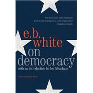 On Democracy by White, E. B.; Meacham, Jon, 9780062905451