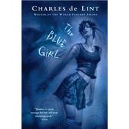 The Blue Girl by de Lint, Charles (Author), 9780142405451