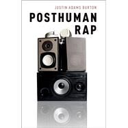 Posthuman Rap by Burton, Justin Adams, 9780190235451