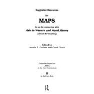 Suggested Resources for Maps to Use in Conjunction with Asia in Western and World History by Ainslie T. Embree; Carol Gluck, 9780367095451