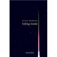 Falling Awake Poems by Oswald, Alice, 9780393355451