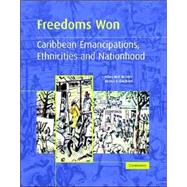 Freedoms Won: Caribbean Emancipations, Ethnicities and Nationhood by Hilary McD. Beckles , Verene A. Shepherd, 9780521435451