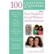 100 Questions  &  Answers About Your Daughter's Sexual Wellness and Development by Davis, Carolyn F., 9780763785451