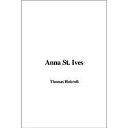 Anna St. Ives by Holcroft, Thomas, 9781414275451