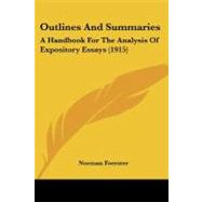 Outlines and Summaries : A Handbook for the Analysis of Expository Essays (1915) by Foerster, Norman, 9781437045451