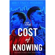 The Cost of Knowing by Morris, Brittney, 9781534445451