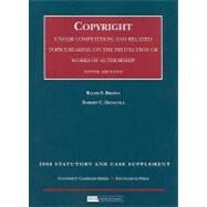 Copyright: Unfair Competition, and Related Topics Bearing on the Protection of Works of Authorship, 2008 Statutory and Case Supplement by Brown, Ralph S.; Denicola, Robert C., 9781599415451