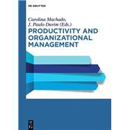 Productivity and Organizations Management by Machado, Carolina; Davim, J. Paulo; Broncano, Santiago Gutierrez (CON); Ferreira, Ana Paula (CON); Nedelko, Zlatko (CON), 9783110355451