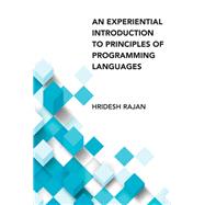 An Experiential Introduction to Principles of Programming Languages by Rajan, Hridesh, 9780262045452