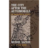 The City After The Automobile: An Architect's Vision by Safdie,Moshe, 9780813335452
