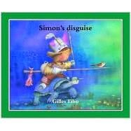 Simon's Disguise by TIBO, GILLES, 9780887765452