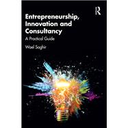 Entrepreneurship, Innovation and Consultancy by Wael Saghir, 9781040495452