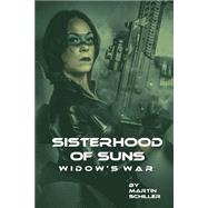 Sisterhood of Suns: Widow's War by Schiller, Martin, 9781478245452