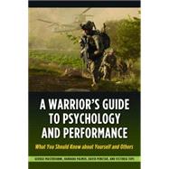 A Warrior's Guide to Psychology and Performance: What You Should Know About Yourself and Others by Mastroianni, George, 9781597975452