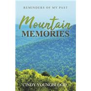 Mountain Memories Reminders of My Past by Youngblood, Cindy, 9781667885452