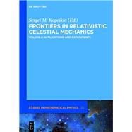 Frontiers in Relativistic Celestial Mechanics by Kopeikin, Sergei M., 9783110345452