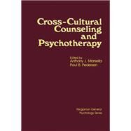 Cross-Cultural Counseling and Psychotherapy: Foundations, Evaluation, Ethnocultural Considerations, and Future Perspectives by Marsella, Anthony J.; Pedersen, Paul B., 9780080255453