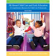 All About Child Care and Early Education A Comprehensive Resource for Child Care Professionals by Segal, Marilyn; Bardige, Betty; Bardige, M. Kori; Breffni, Lorraine; Woika, Mary Jean, 9780132655453