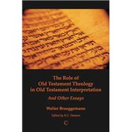 The Role of Old Testament Theology in Old Testament Interpretation by Brueggemann, Walter; Hanson, K. C., 9780227175453