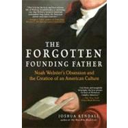 The Forgotten Founding Father by Kendall, Joshua, 9780425245453