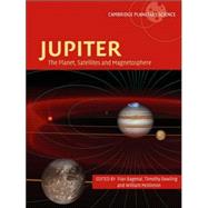 Jupiter: The Planet, Satellites and Magnetosphere by Edited by Fran Bagenal , Timothy E. Dowling , William B. McKinnon, 9780521035453