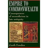 Empire to Commonwealth by Fowden, Garth, 9780691015453