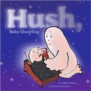 Hush, Baby Ghostling by Beaty, Andrea; Lemaitre, Pascal, 9781416925453