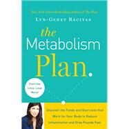 The Metabolism Plan Discover the Foods and Exercises that Work for Your Body to Reduce Inflammation and Drop Pounds Fast by Recitas, Lyn-Genet, 9781455535453