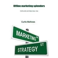 Offline Marketing Splendors by Mathews, Curtis, 9781506015453
