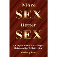 More Sex, Better Sex by Peters, Kimberly, 9781506185453