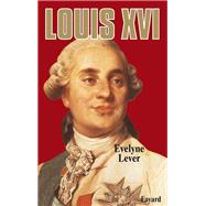 Louis XVI by Evelyne Lever, 9782213015453