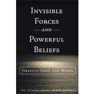 Invisible Forces and Powerful Beliefs Gravity, Gods, and Minds by The Chicago Social Brain Network, 9780137075454