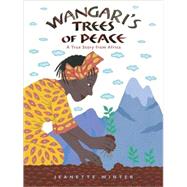 Wangari's Trees of Peace by Winter, Jeanette, 9780152065454