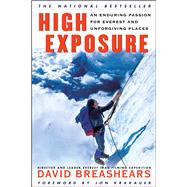 High Exposure An Enduring Passion for Everest and Unforgiving Places by Breashears, David; Krakauer, Jon, 9780684865454