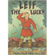 Leif the Lucky by D'Aulaire, Ingri; D'Aulaire, Edgar Parin, 9780816695454