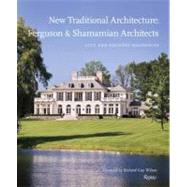 New Traditional Architecture: Ferguson & Shamamian Architects City and Country Residences by Ferguson, Mark; Shamamian, Oscar; Wilson, Richard Guy, 9780847835454