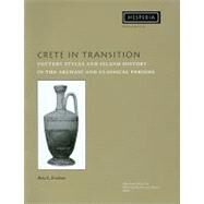 Crete in Transition : Pottery Styles and Island History in the Archaic and Classical Periods by Erickson, Brice J., 9780876615454