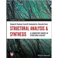 Structural Analysis and Synthesis A Laboratory Course in Structural Geology by Rowland, Stephen M.; Duebendorfer, Ernest M.; Gates, Alexander, 9781119535454