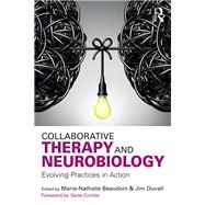 Collaborative Therapy and Neurobiology: Evolving Practices in Action by Beaudoin,Marie-Nathalie, 9781138655454