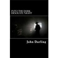 Into the Dark Desolate Night by Darling, John, 9781470135454