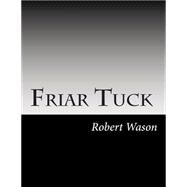 Friar Tuck by Wason, Robert Alexander, 9781502595454
