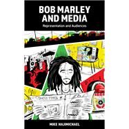 Bob Marley and Media Representation and Audiences by Hajimichael, Mike, 9781538165454