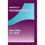 Fundamentals of Electrochemical Science by Oldham, Keith B.; Myland, Jan C., 9780125255455