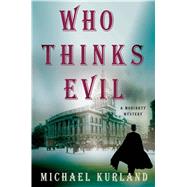 Who Thinks Evil A Professor Moriarty Novel by Kurland, Michael, 9780312365455