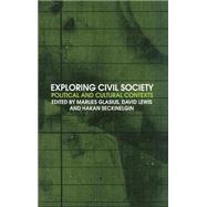 Exploring Civil Society: Political and Cultural Contexts by Glasius,Marlies, 9780415325455