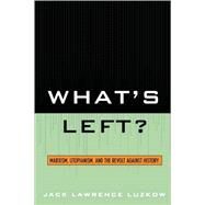 What's Left? Marxism, Utopianism, and the Revolt against History by Luzkow, Jack Lawrence, 9780761835455