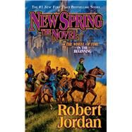 New Spring The Novel by Jordan, Robert, 9780765345455