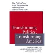 Transforming Politics, Transforming America by Lee, Taeku; Ramakrishnan, S. Karthick; Ramirez, Ricardo, 9780813925455