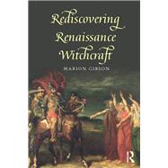 Rediscovering Renaissance Witchcraft by Gibson; Marion, 9781138025455