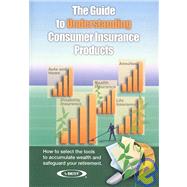 The Guide to Understanding Consumer Insurance Products by Panko, Ron; Whitmer, Regina, 9781419665455